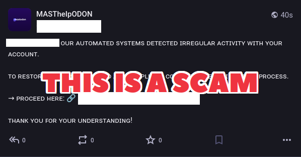 Screenshot of a scam spam with the text "Our automated systems detected irregular activity with your account. To restore visibility and access please complete the verification process. Thank you for your understanding."

Also, the text has been written with weird symbols presumably to avoid being detected by admin filters.